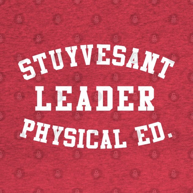 Stuyvesant Leader Physical Ed by Flippin' Sweet Gear